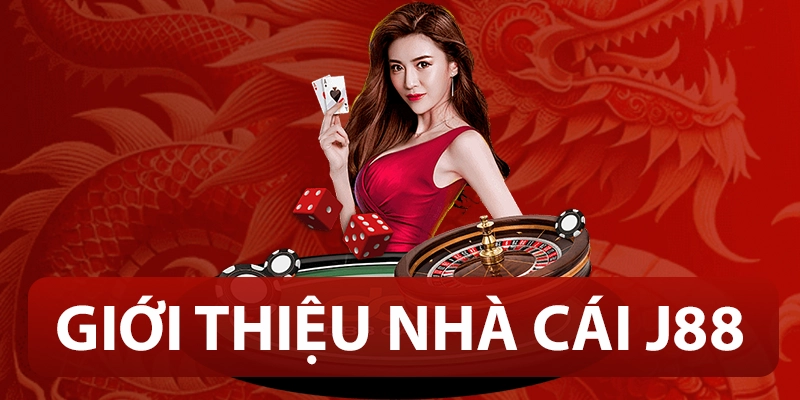 Đánh Giá J88 - Nhà Cái Có Tỷ Lệ Thưởng Cao Nhất Thị Trường 2 Giới thiệu nhà cái J88