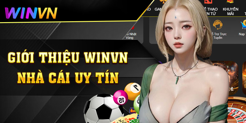 Giới thiệu WinVN – Nhà cái cá cược #1 Việt Nam 1 Tìm hiểu nhà cái winvn