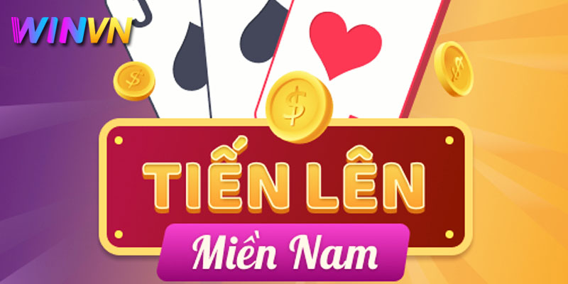 Game bài Tiến lên miền Nam Hấp dẫn mọi cược thủ tại WinVN 3 kinh nghiệm để chiến thắng bài tiến lên