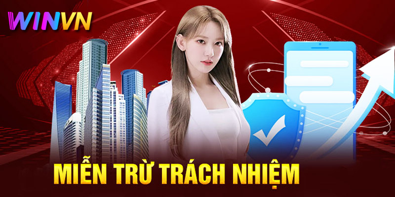 Chính sách miễn trừ trách nhiệm nhà cái WinVN 2 Nội dung quy định miễn trừ trách nhiệm