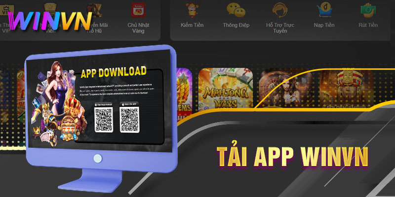 Hướng dẫn Tải App WinVN 3 chơi game winvn bằng điện thoại có nhiều ưu điểm