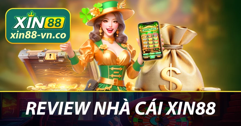 XIN88 là lựa chọn hàng đầu cho cược thủ tại Việt Nam 1 XIN88