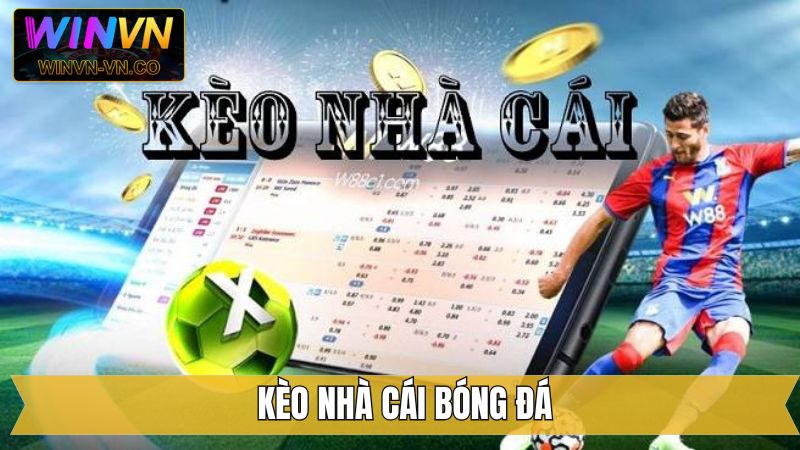 Kèo Nhà Cái Bóng Đá - Chinh Phục Cơ Hội Vàng Tại Winvn 1 Kèo Nhà Cái Bóng Đá - Chinh Phục Cơ Hội Vàng Tại Winvn