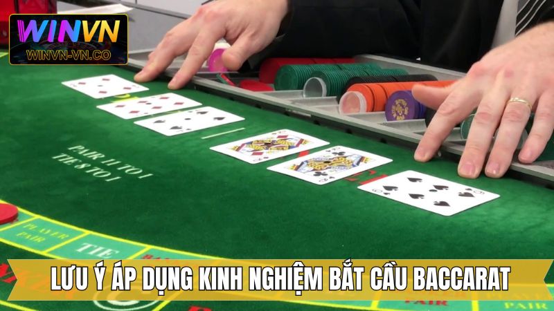 Kinh Nghiệm Bắt Cầu Baccarat - Cùng Winvn Ôm Trọn Thưởng Lớn 4 Lưu ý khi theo đuổi cầu baccarat