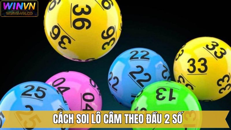 Lô Câm - Phương Pháp Soi Cầu Chuẩn Từ Chuyên Gia Winvn 3 Soi cầu loto theo 2 đầu số