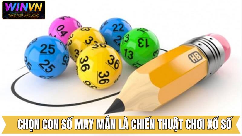 Chiến Thuật Chơi Xổ Số Online Bất Bại Từ Cao Thủ Winvn 3 Chọn con lô may mắn dựa vào bản thân