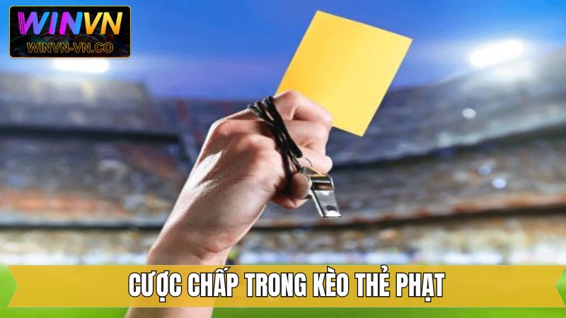 Kèo Thẻ Phạt - Hình Thức Cá Độ Bóng Đá Hấp Dẫn Từ Winvn 3 Đặt cược ngay kèo thẻ phạt chấp cực kỳ thú vị