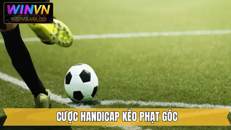 Kèo Phạt Góc - Hé Lộ Những Dạng Cược Hot Nhất Trên Winvn 3 Xuống tiền với kèo phạt góc Handicap