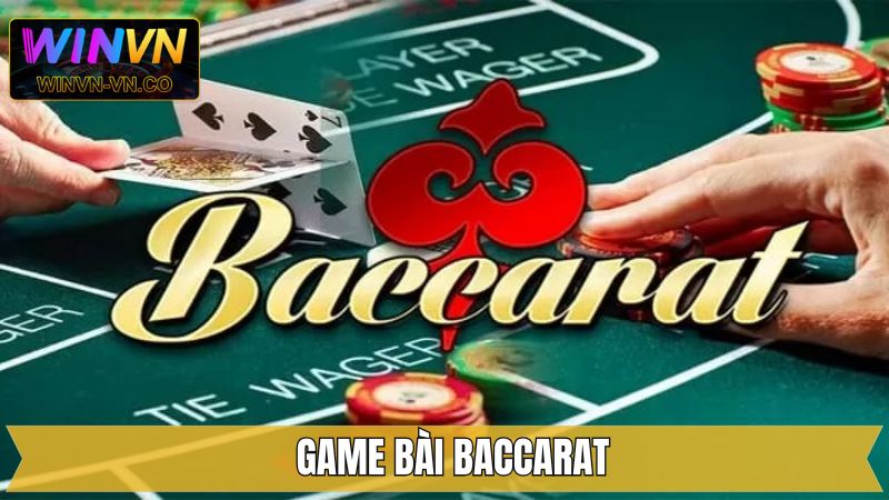 Baccarat - Trò Chơi Casino Đỉnh Cao, Luật Đơn Giản Tại Winvn