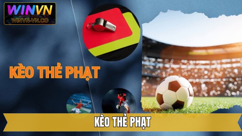 Kèo Thẻ Phạt - Hình Thức Cá Độ Bóng Đá Hấp Dẫn Từ Winvn 1 Kèo Thẻ Phạt - Hình Thức Cá Độ Bóng Đá Hấp Dẫn Từ Winvn