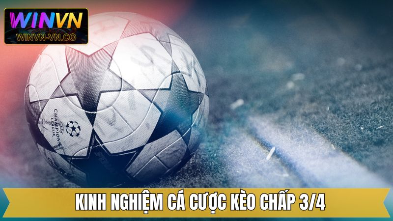 Kèo chấp 3/4 - Hướng Dẫn Cách Đọc Tỷ Lệ Cược Tại Winvn 3 Kinh nghiệm đầu tư vào cược chấp 0.75 hiệu quả