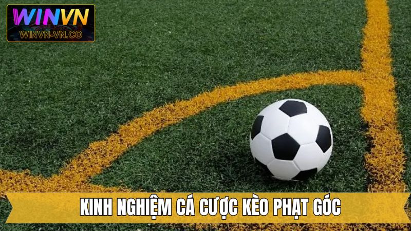 Kèo Phạt Góc - Hé Lộ Những Dạng Cược Hot Nhất Trên Winvn 4 Kinh nghiệm vào tiền kèo phạt góc luôn thắng lớn