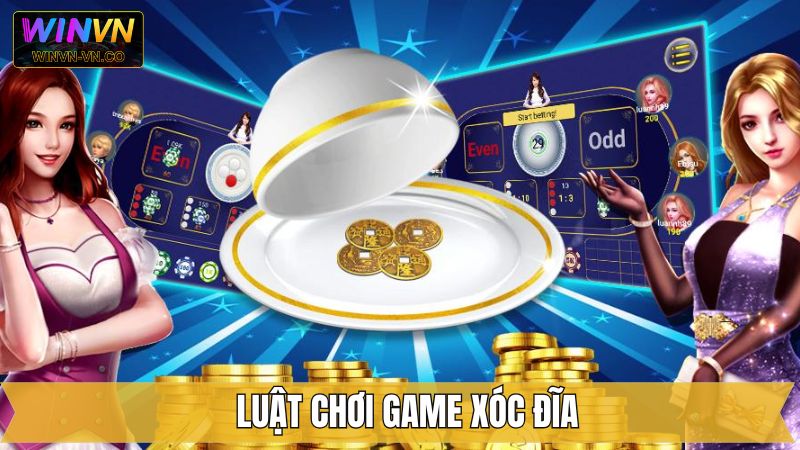 Xóc Đĩa - Cơ Hội Nhận Tiền Thưởng Cực Khủng Cùng Winvn 3 Luật chơi đơn giản và dễ hiểu tại Winvn