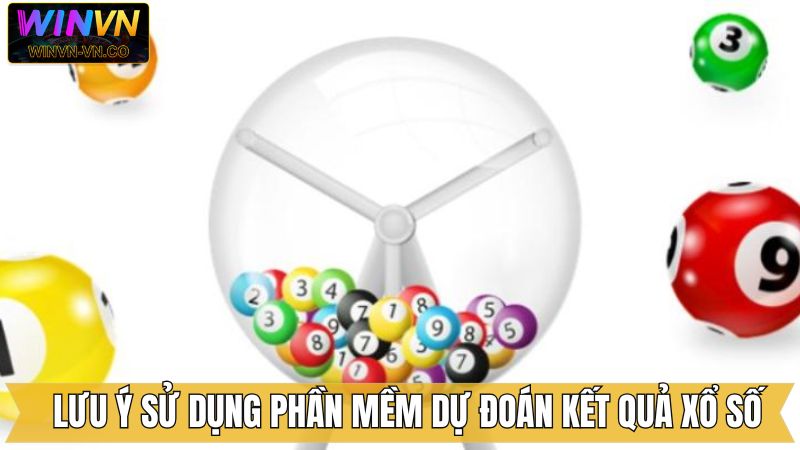 Phần Mềm Dự Đoán Kết Quả Xổ Số Chuẩn Xác Tại Winvn 4 Lưu ý khi dùng công cụ dự đoán KQXS