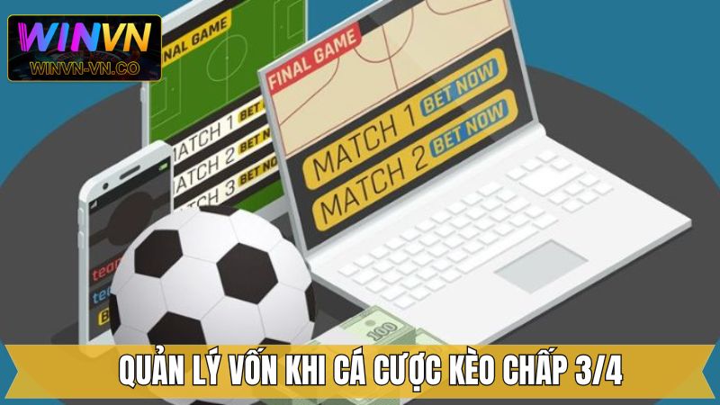 Kèo chấp 3/4 - Hướng Dẫn Cách Đọc Tỷ Lệ Cược Tại Winvn 4 Quản lý nguồn vốn khi bet kèo chấp 0.75