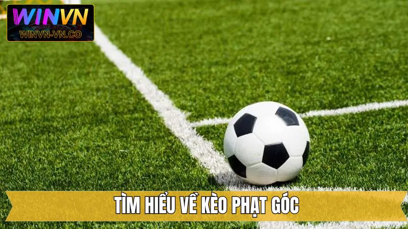 Kèo Phạt Góc - Hé Lộ Những Dạng Cược Hot Nhất Trên Winvn 2 Định nghĩa dễ hiểu về dạng cược Corners