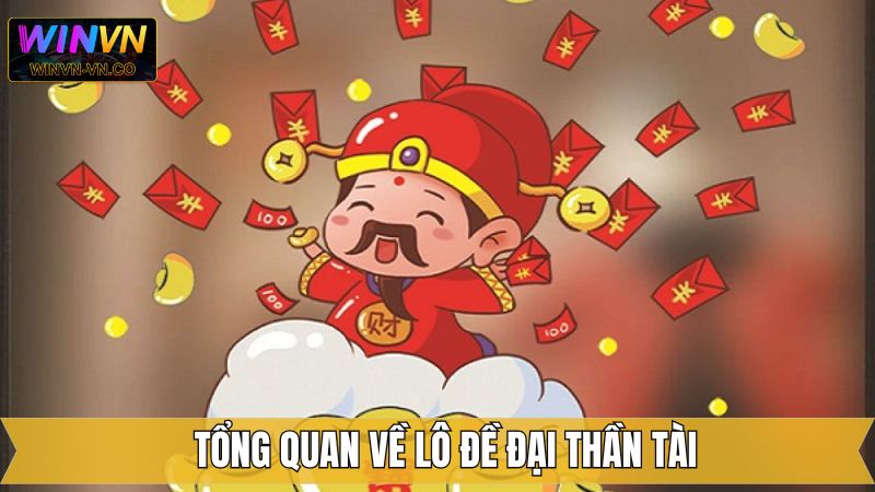 Lô Đề Đại Thần Tài Winvn - Trải Nghiệm Quay Thưởng Cuốn Hút 2 Đôi nét về hình thức xổ số Đại Thần Tài