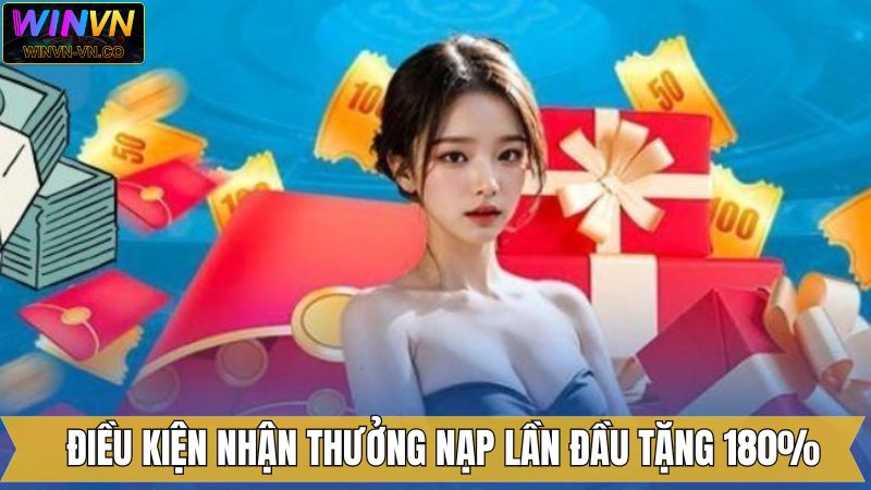 Thưởng Nạp Lần Đầu Tặng 180% - Đặc Quyền Cho Tân Thủ Của WinVn 3 Điều kiện cược bắt buộc trước khi rút tiền khuyến mãi
