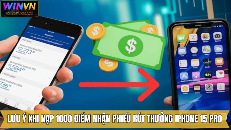 Nạp 1000 Điểm Nhận Phiếu Rút Thưởng Cơ Hội Nhận Iphone 15 Pro 3 Chú ý nạp 1000 điểm nhận phiếu rút thưởng cơ hội nhận Iphone 15 Pro
