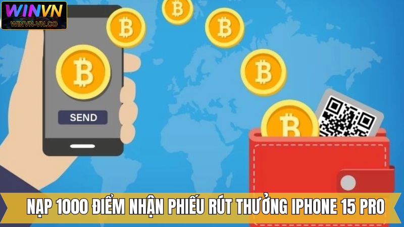 Nạp 1000 Điểm Nhận Phiếu Rút Thưởng Cơ Hội Nhận Iphone 15 Pro 1 Nạp 1000 Điểm Nhận Phiếu Rút Thưởng Cơ Hội Nhận Iphone 15 Pro