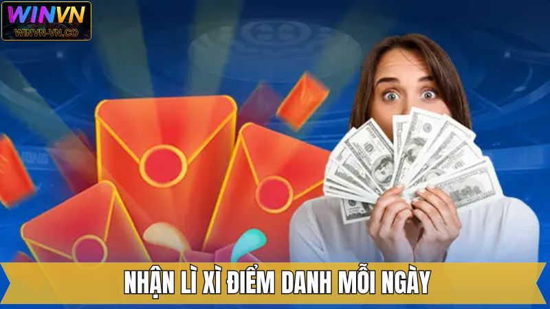 Nhận Lì Xì Điểm Danh Mỗi Ngày - Tích Lũy Thưởng Khủng Tại Winvn 1 Nhận Lì Xì Điểm Danh Mỗi Ngày - Tích Lũy Thưởng Khủng Tại Winvn