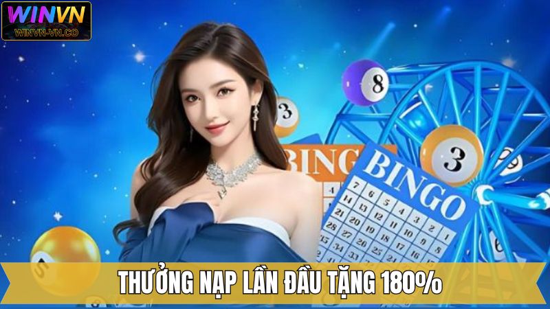 Thưởng Nạp Lần Đầu Tặng 180% - Đặc Quyền Cho Tân Thủ Của WinVn 1 Thưởng Nạp Lần Đầu Tặng 180% - Đặc Quyền Cho Tân Thủ Của WinVn