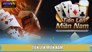 Tiến Lên Miền Nam - Luật Chơi Cơ Bản Tại Nhà Cái Winvn