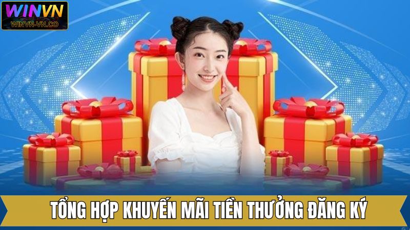Tiền Thưởng Đăng Ký – Khởi Đầu Vững Vàng Cùng Winvn 3 Các ưu đãi tiền thưởng đăng ký hấp dẫn nên biết