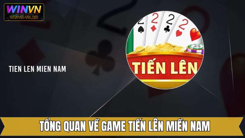 Tiến Lên Miền Nam Online - Luật Chơi Cơ Bản Tại Winvn 2 Điểm qua về tựa game bài nổi tiếng tại Winvn