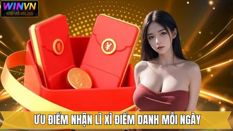 Nhận Lì Xì Điểm Danh Mỗi Ngày - Tích Lũy Thưởng Khủng Tại Winvn 3 Lợi ích thiết thực dành cho người chơi khi tham gia sự kiện
